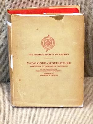 Catalogue of Sculpture ( Sixteenth to Eighteenth Centuries ) in the Collection of the Hispanic So...