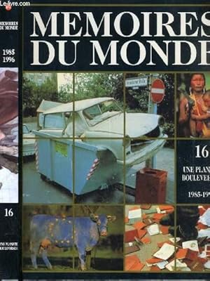 Seller image for MEMOIRES DU MONDE - VOLUME 16 - UNE PLANETE BOULEVERSEE (1985-1996) / 1989-un tournant historique ?, la chute de l'union sovietique, l'europe de l'est-effrondrements en serie, integration et collaboration en europe occidentale, europe-anciennes. for sale by Le-Livre