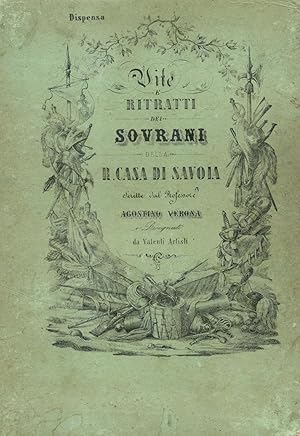 Bild des Verkufers fr VITA E RITRATTI DEI SOVRANI DELLA R.CASA DI SAVOIA. Scritte dal professore Agostino Verona e disegnati da valenti artisti. zum Verkauf von studio bibliografico pera s.a.s.