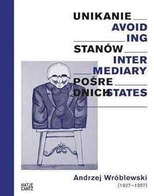 Seller image for Andrzej Wrblewski : Avoiding Intermediary States. Hrsg.: Adam Mickiewicz Institute for sale by AHA-BUCH GmbH