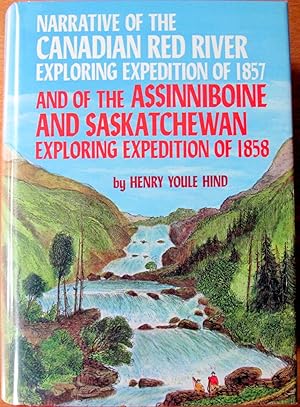 Seller image for Narrative of the Canadian Red River Exploring Expedition of 1857. and of the Assinniboine and Saskatchewan Exploring Expedition of 1858 for sale by Ken Jackson