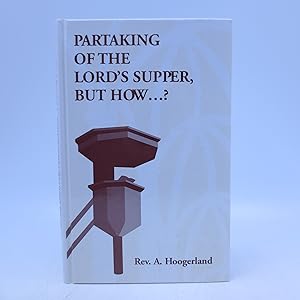 Image du vendeur pour Partaking of the Lord's Supper, but How? mis en vente par Shelley and Son Books (IOBA)