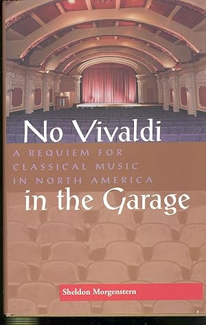 No Vivaldi in the garage : a requiem for classical music in North America.