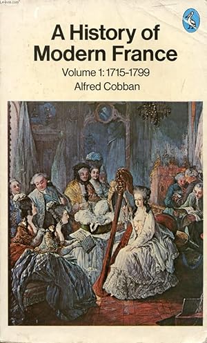 Seller image for A HISTORY OF MODERN FRANCE, VOLUME I, OLD REGIME AND REVOLUTION, 1715-1799 for sale by Le-Livre