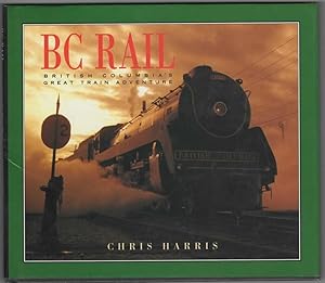 Seller image for BC Rail British Columbia's Great Train Adventure for sale by Ainsworth Books ( IOBA)