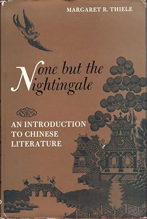 None but the Nightingale. An Introduction to Chinese Literature.