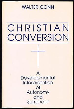 Christian Conversion: A Developmental Interpretation of Autonomy and Surrender