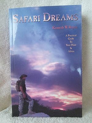 Safari Dreams: a Practical Guide to Your Hunt in Africa