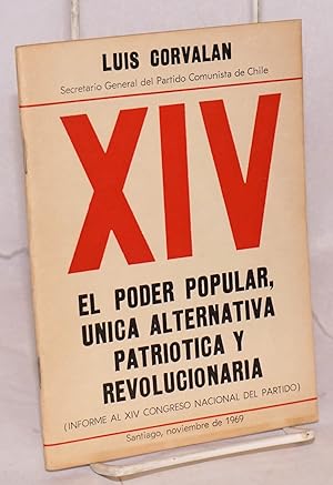 El poder popular, única alternativa patriótica y revolucionaria: informe al XIV Congreso Nacional...