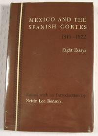 Immagine del venditore per Mexico and the Spanish Cortes, 1810-1822: Eight Essays. Latin American Monographs No. 5, Institute of Latin American Studies venduto da Resource Books, LLC