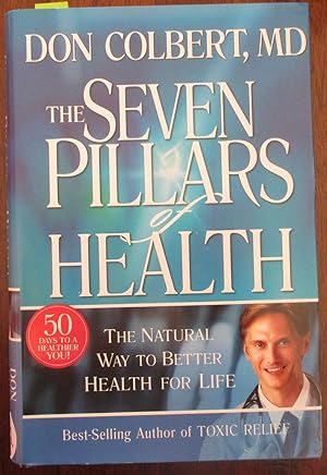 Seven Pillars of Health, The: The Natural Way to Better Health for Life (50 Days to a Healthier Y...