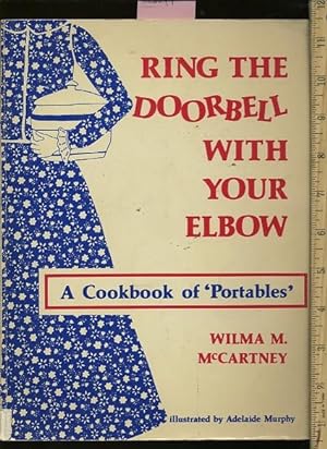Bild des Verkufers fr Ring the Doorbell with Your Elbow : a Cookbook of Portables [A Cookbook / Recipe Collection / Compilation of Fresh Ideas, Traditional / Regional Fare, Comprehensive Cooking Instructions + Techniques Explained, Ideal Recipes to Share with Friends + family] zum Verkauf von GREAT PACIFIC BOOKS