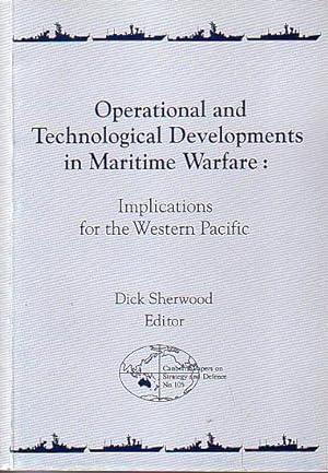 Seller image for OPERATIONAL AND TECHNOLOGICAL DEVELOPMENTS IN MARITIME WARFARE: Implications for the Western Pacific for sale by Jean-Louis Boglio Maritime Books