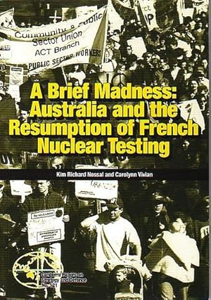 Seller image for A BRIEF MADNESS: Australia and the Resumption of French Nuclear Testing for sale by Jean-Louis Boglio Maritime Books