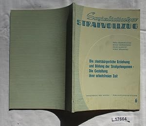 Seller image for Die staatsbrgerliche Erziehung und Bildung der Strafgefangenen - Die Gestaltung ihrer arbeitsfreien Zeit for sale by Versandhandel fr Sammler