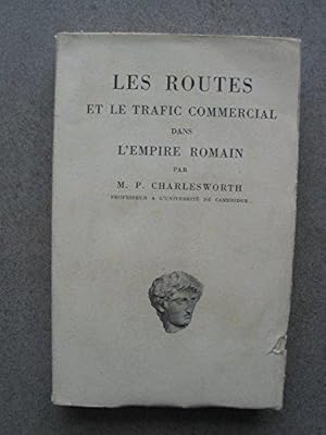 Seller image for Les Routes et le trafic commercial dans l'Empire romain, par M. P. Charlesworth,. Traduction franaise par G. Blumberg et P. Grimal for sale by JLG_livres anciens et modernes