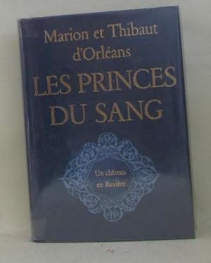 Immagine del venditore per Les princes du sang - un chteau en bavire venduto da crealivres