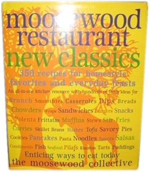 Moosewood Restaurant New Classics: 350 Recipes for Homestyle Favorites and Everyday Feasts