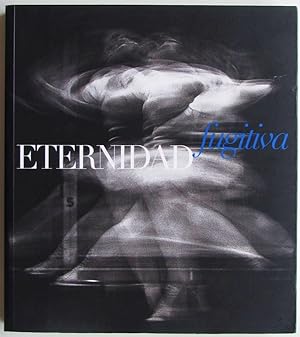 Imagen del vendedor de Eternidad Fugitiva: Imagenes de las Colecciones Fotograficas de Fundacion Televisa a la venta por Design Books