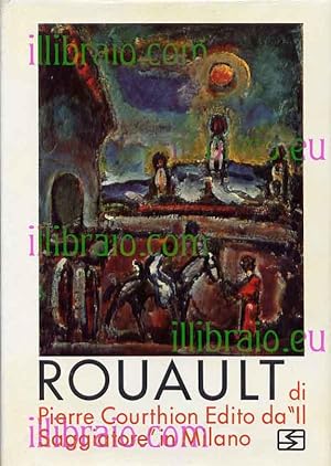 Rouault. La vita e l'opera