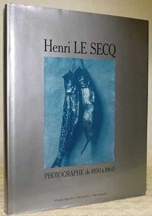 Immagine del venditore per Henri Le Secq. Photographe de 1850  1860. Catalogue raisonn de la Collection de la Bibliothque des Arts Dcoratifs, Paris. venduto da Bouquinerie du Varis