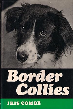 Seller image for BORDER COLLIES. By Iris Combe. With a Foreword by Her Grace The Duchess of Devonshire. for sale by Coch-y-Bonddu Books Ltd