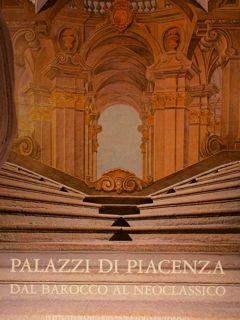 Seller image for PALAZZI DI PIACENZA DAL BAROCCO AL NEOCLASSICO. for sale by EDITORIALE UMBRA SAS