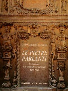 LE PIETRE PARLANTI. L'ornamento nell'architettura genovese.