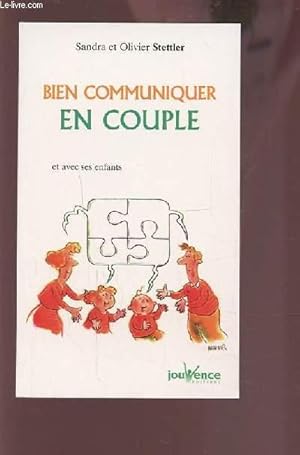Seller image for BIEN COMMUNIQUER EN COUPLE ET AVEC SES ENFANTS. for sale by Le-Livre