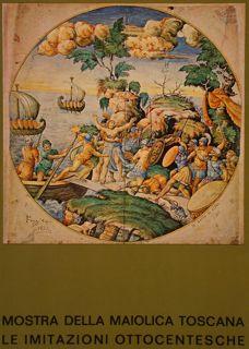 MOSTRA DELLA MAIOLICA TOSCANA. LE IMITAZIONI OTTOCENTESCHE.