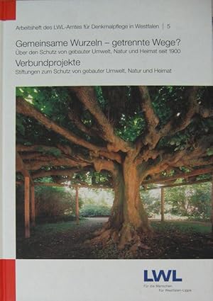 Jahrestagung 2005. Gemeinsame Wurzeln, getrennte Wege? Über den Schutz von gebauter Umwelt, Natur...