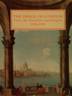 THE IMAGE OF LONDON VIEWS BY TRAVELLERS AND EMIGRES.