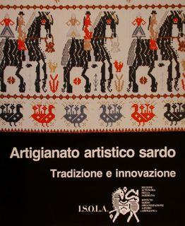 ARTIGIANATO ARTISTICO SARDO. Tradizione e innovazione.