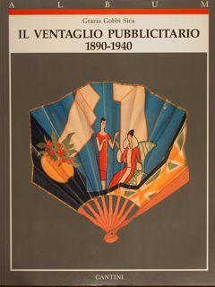 IL VENTAGLIO PUBBLICITARIO 1890-1940.