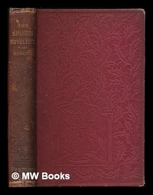 Image du vendeur pour The Spanish novelists / translated from the originals, with critical and biographical notices. By Thomas Roscoe mis en vente par MW Books Ltd.