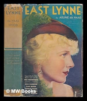 Imagen del vendedor de East Lynne / by Arline De Haas; suggested by Mrs. Henry Wood's famous novel; with scenes from the Fox movietone starring Ann Harding and Clive Brook a la venta por MW Books Ltd.