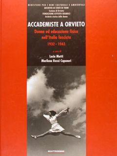 Seller image for ACCADEMISTE A ORVIETO, Donne ed educazione fisica nell?Italia fascista 1932-1943. for sale by EDITORIALE UMBRA SAS