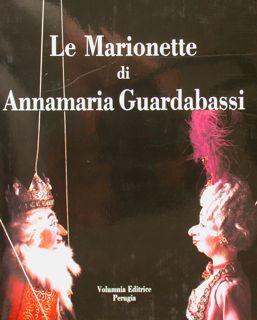 LE MARIONETTE DI ANNAMARIA GUARDABASSI.