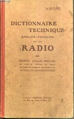 Bild des Verkufers fr DICTIONNAIRE TECHNIQUE ANGLAIS - FRANCAIS DE LA RADIO AVEC MEMENTO ANGLAIS-FRANCAIS DES CODES DE COULEURS, DES JAUGES, DES TABLES DE CONVERSION DES MESURES ETC. - A L'USAGE DES RADIOELECTRICIENS. zum Verkauf von Le-Livre