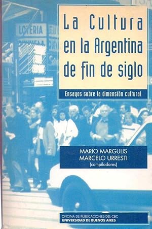 Imagen del vendedor de LA CULTURA EN LA ARGENTINA DE FIN DE SIGLO. Ensayos sobre la dimensin cultural a la venta por Buenos Aires Libros