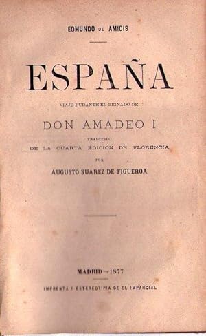 ESPAÑA. Viaje durante el reinado de Don Amadeo I. Traducido de la cuarta edición de Florencia por...