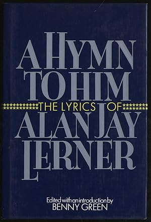 Bild des Verkufers fr A Hymn to Him: The Lyrics of Alan Jay Lerner zum Verkauf von Between the Covers-Rare Books, Inc. ABAA
