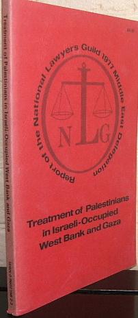 Treatment of Palestinians in Israeli-Occupied West Bank and Gaza: Report of the National Lawyers ...
