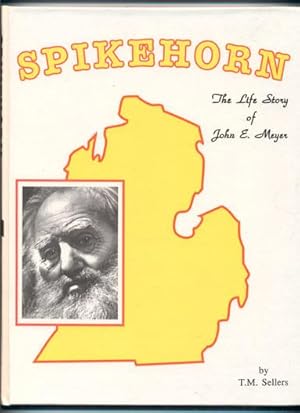 Spikehorn: The Life Story of John E. Meyer