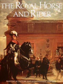 Seller image for THE ROYAL HORSE AND RIDER. PAINTING, SCULPTURE AND HORSEMANSHIP 1500-1800. for sale by EDITORIALE UMBRA SAS