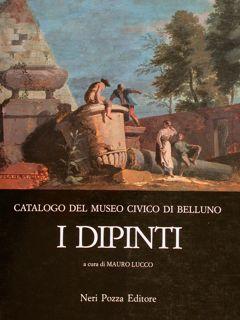 Seller image for CATALOGO DEL MUSEO CIVICO DI BELLUNO, I DIPINTI. for sale by EDITORIALE UMBRA SAS