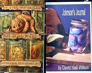 Seller image for My Eyes Are Nailed But Still I See, PLUS CHAPBOOK: In a Pig's Eye: Excerpts From the Journal of Johnson Milhone [Johnson's Journal] BOTH SIGNED for sale by knew_4_you