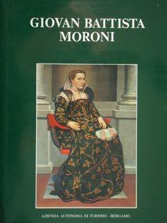 Imagen del vendedor de GIOVAN BATTISTA MORONI (1520-1578). Catalogo della Mostra. a la venta por EDITORIALE UMBRA SAS