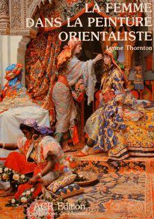 LA FEMME DANS LA PEINTURE ORIENTALISTE.