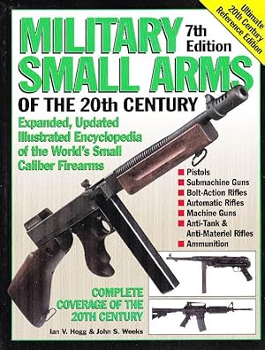 Military Small Arms of the 20th Century: Expanded, Updated Illustrated Encyclopedia of the World'...